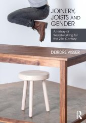 book Joinery, Joists and Gender: A History of Woodworking for the 21st Century