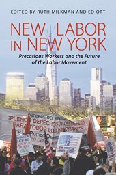 book New Labor in New York: Precarious Workers and the Future of the Labor Movement