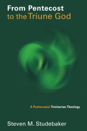 book From Pentecost to the Triune God: A Pentecostal Trinitarian Theology (Pentecostal Manifestos (PM))