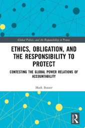 book Ethics, Obligation, and the Responsibility to Protect: Contesting the Global Power Relations of Accountability