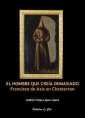 book El hombre que creía demasiado. Francisco de Asís en Chesterton