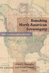 book Remaking North American Sovereignty: State Transformation in the 1860s