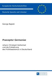 book «Praeceptor Germaniae»: Johann Christoph Gottsched und die Entstehung des Frühklassizismus in Deutschland