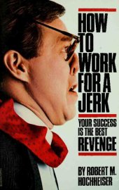 book How to Work for a Jerk : Your Success is the Best Revenge