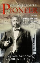 book William J. Seymour: Pioneer of the Azusa Street Revival