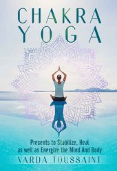 book Chakra Yoga Presents to Stabilize, Heal, as well as Energize the Mind And Body