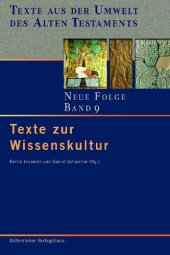 book Texte aus der Umwelt des Alten Testaments. Neue Folge, Band 9, Texte zur Wissenskultur.