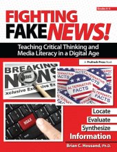 book Fighting Fake News! Teaching Critical Thinking and Media Literacy in a Digital Age