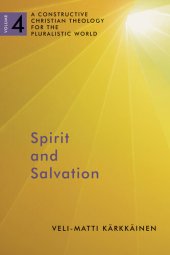 book Spirit and Salvation: A Constructive Christian Theology for the Pluralistic World, volume 4