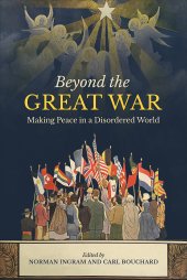 book Beyond the Great War: Making Peace in a Disordered World