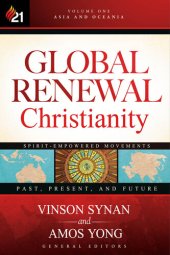 book Global Renewal Christianity: Asia and Oceania Spirit-Empowered Movement: Past, Present, and Future