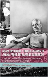 book Aham Sphurana : Scintillations of Jnana from Sri Ramana Maharshi: A Journal Containing Previously Unpublished Conversations with the Master