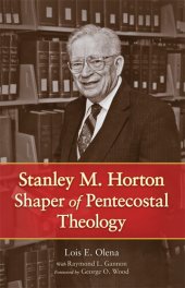 book Stanley M. Horton: Shaper of Pentecostal Theology