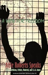 book A View for Freedom: Alfie Roberts Speaks on the Caribbean, Cricket, Montreal and C.L.R. James