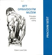 book Být opravdovým mužem : průvodce přežitím rodiny : pracovní sešit