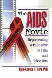 book The AIDS Movie: Representing a Pandemic in Film and Television