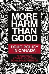 book More Harm Than Good: Drug Policy in Canada