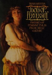 book Idols of perversity : Fantasies of feminine evil in Fin-de-siècle culture.