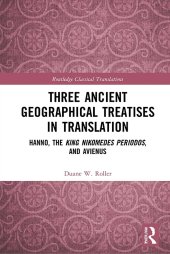 book Three Ancient Geographical Treatises in Translation: Hanno, the King Nikomedes Periodos, and Avienus