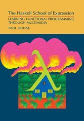 book The Haskell School of Expression: Learning Functional Programming Through Multimedia