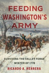 book Feeding Washington's Army: Surviving the Valley Forge Winter of 1778