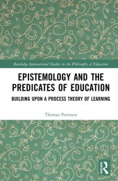 book Epistemology and the Predicates of Education: Building Upon a Process Theory of Learning