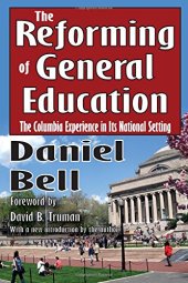 book The Reforming of General Education: The Columbia Experience in Its National Setting