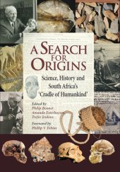 book A Search for Origins: Science, History and South Africa's 'Cradle of Humankind'