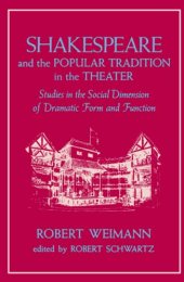 book Shakespeare and the Popular Tradition in the Theater: Studies in the Social Dimension of Dramatic Form and Function