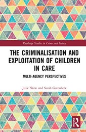 book The Criminalisation and Exploitation of Children in Care: Multi-Agency Perspectives