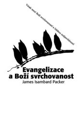 book Evangelizace a Boží svrchovanost : vztah mezi Boží svrchovaností a lidskou zodpovědností