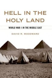 book Hell in the Holy Land: World War I in the Middle East