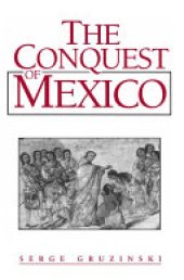 book The Conquest of Mexico: Westernization of Indian Societies from the 16th to the 18th Century