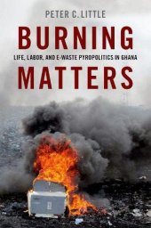 book Burning Matters: Life, Labor, and E-Waste Pyropolitics in Ghana