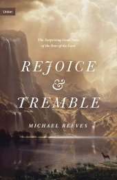 book Rejoice and Tremble: The Surprising Good News of the Fear of the Lord (Union)