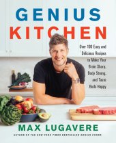 book Genius Kitchen: Over 100 Easy and Delicious Recipes to Make Your Brain Sharp, Body Strong, and Taste Buds Happy