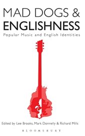 book Mad Dogs and Englishness: Popular Music and English Identities