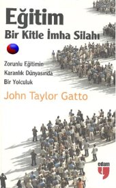 book Eğitim: Bir Kitle İmha Silahı (Zorunlu Eğitimin Karanlık Dünyasında Bir Yolculuk)