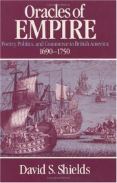 book Oracles of Empire: Poetry, Politics, and Commerce in British America, 1690-1750