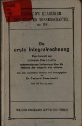 book Die erste Integralrechung : Eine Auswahl aus Johann Bernoullis mathematischen Vorlesungen über die Methode der Integrale und Andere ;  Aufgeschrieben zum Gebrauche des Herrn Marquis de l'Hospital in den Jahren 1691 und 1698