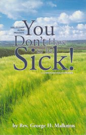 book You Don't Have to Be Sick!: A Christian Health Primer