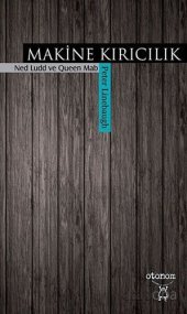 book Makine Kırıcılık, Romantizm ve 1811-12 Yıllarındaki Birkaç Ortak Olan: Ned Ludd ve Queen Mab