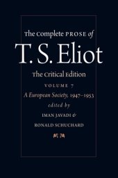 book The Complete Prose of T. S. Eliot. - Volume 7, A European society, 1947−1953