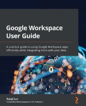 book GOOGLE WORKSPACE USER GUIDE : a practical guide to using google apps efficiently while integrating... it with your data.