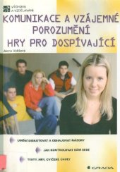 book Komunikace a vzájemné porozumění : hry pro dospívající