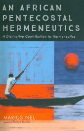 book An African pentecostal hermeneutics : a distinctive contribution to hermeneutics