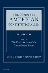 book The Complete American Constitutionalism, Volume Five, Part I: The Constitution of the Confederate States