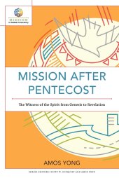 book Mission after Pentecost: The Witness of the Spirit from Genesis to Revelation (Mission in Global Community)