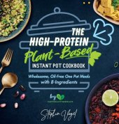 book The High-Protein Plant-Based Instant Pot Cookbook: Wholesome, Oil-Free One Pot Meals With 8-Ingredients