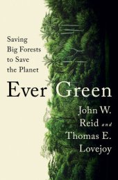 book Ever Green: Saving Big Forests to Save the Planet